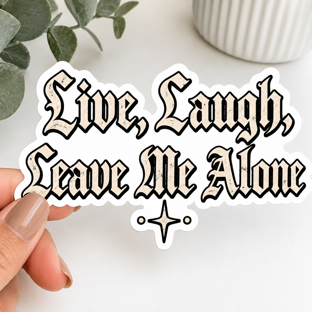 Sticker — "Live, Laugh, Leave Me Alone" Gothic Kiss-Cut Sticker