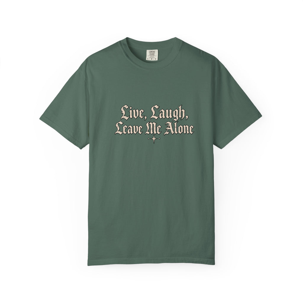 "Live, Laugh, Leave Me Alone" Gothic Script Graphic Tee