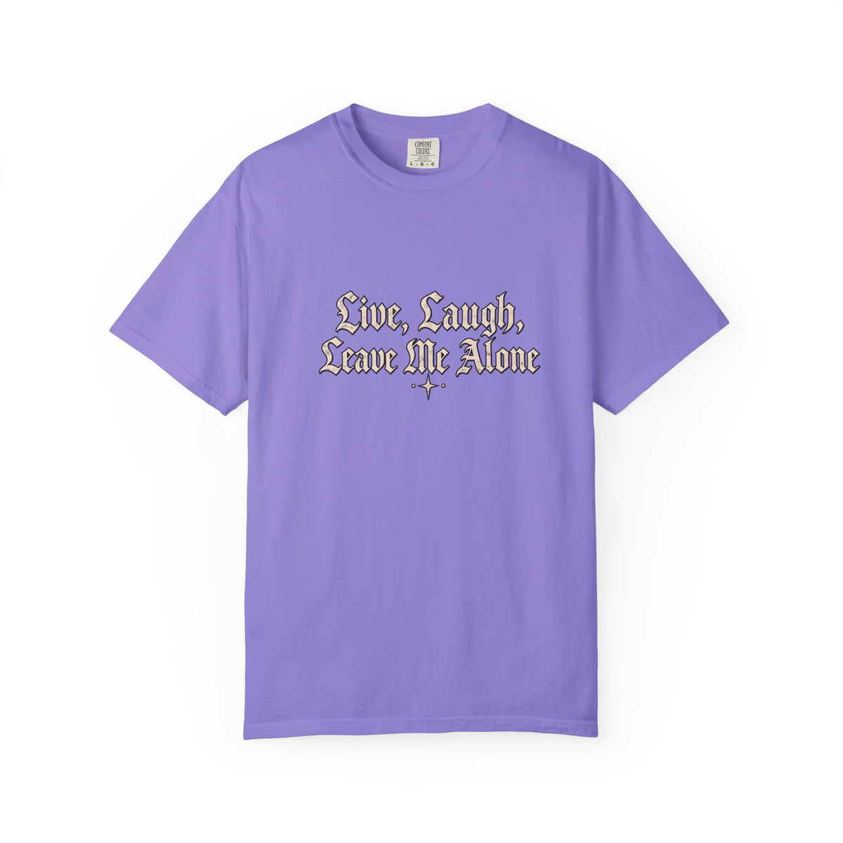 "Live, Laugh, Leave Me Alone" Gothic Script Graphic Tee