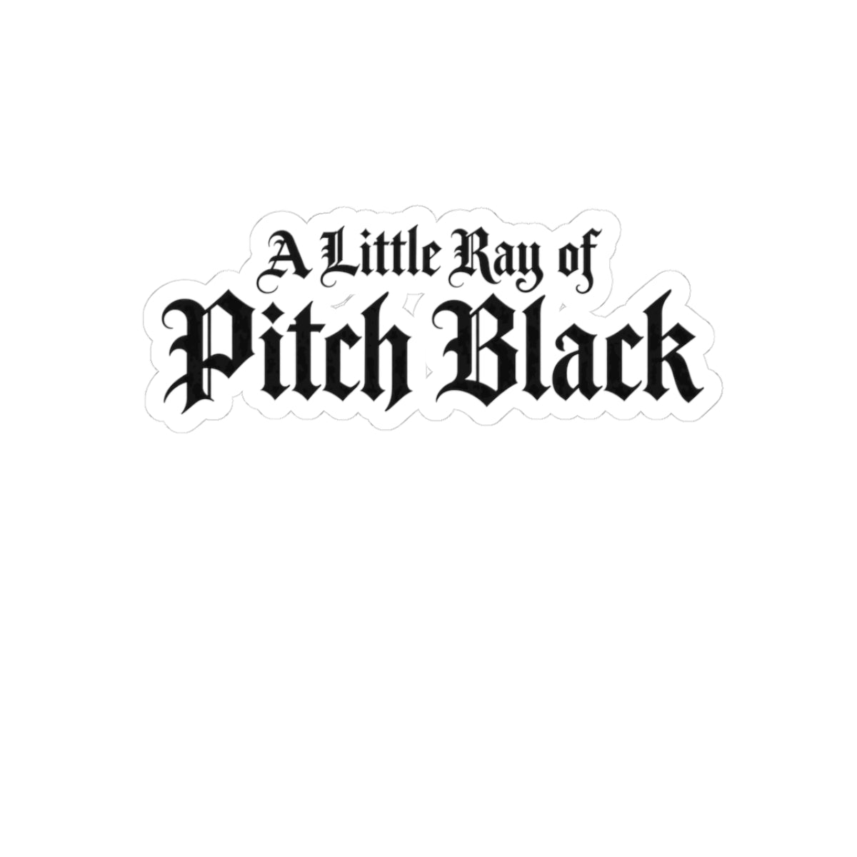 A Little Ray of Pitch Black Sticker