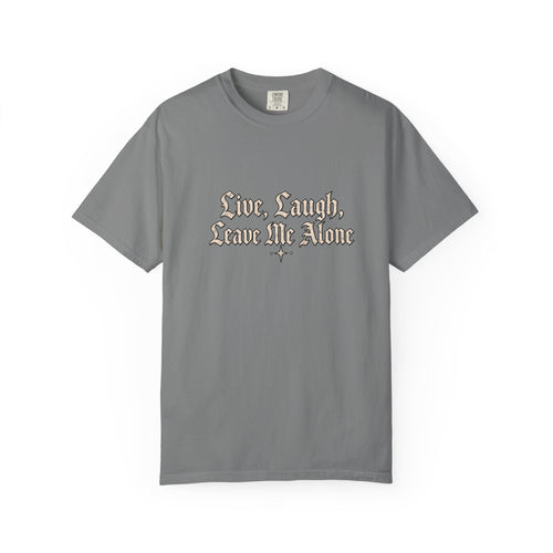 "Live, Laugh, Leave Me Alone" Gothic Script Graphic Tee